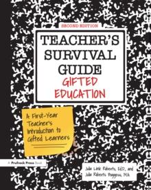 Teacher's Survival Guide : Gifted Education, A First-Year Teacher's Introduction to Gifted Learners