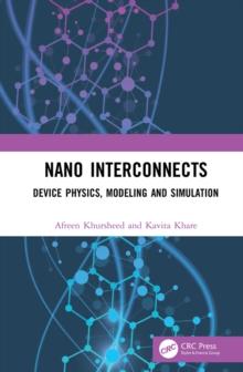 Nano Interconnects : Device Physics, Modeling and Simulation