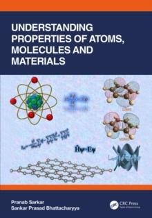 Understanding Properties of Atoms, Molecules and Materials