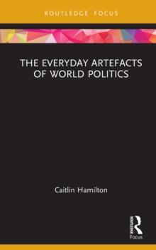 The Everyday Artefacts of World Politics