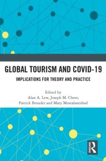 Global Tourism and COVID-19 : Implications for Theory and Practice