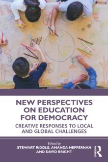 New Perspectives on Education for Democracy : Creative Responses to Local and Global Challenges