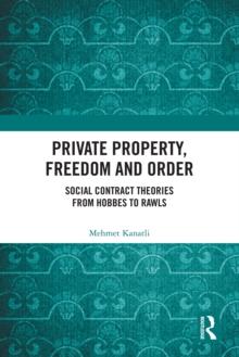 Private Property, Freedom, and Order : Social Contract Theories from Hobbes To Rawls