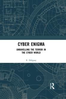 Cyber Enigma : Unravelling the Terror in the Cyber World