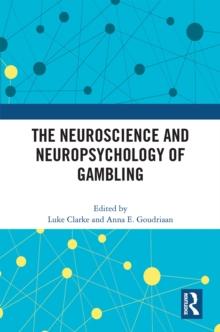 The Neuroscience and Neuropsychology of Gambling