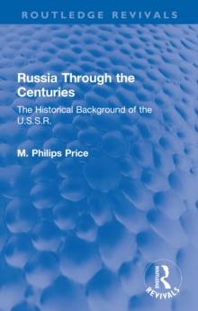 Russia Through the Centuries : The Historical Background of the U.S.S.R.