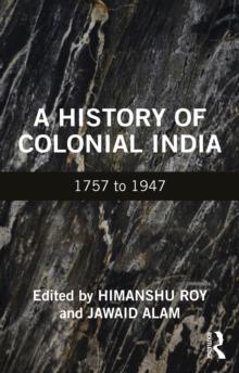 A History of Colonial India : 1757 to 1947