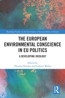 The European Environmental Conscience in EU Politics : A Developing Ideology