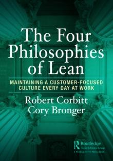 The Four Philosophies of Lean : Maintaining a Customer-Focused Culture Every Day at Work