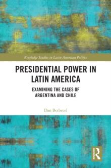 Presidential Power in Latin America : Examining the Cases of Argentina and Chile