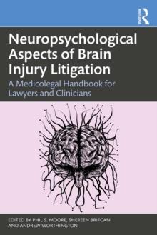 Neuropsychological Aspects of Brain Injury Litigation : A Medicolegal Handbook for Lawyers and Clinicians