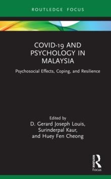 COVID-19 and Psychology in Malaysia : Psychosocial Effects, Coping, and Resilience