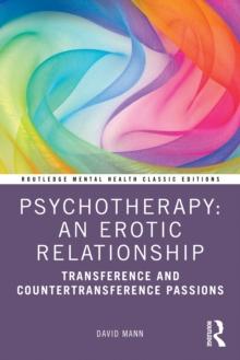 Psychotherapy: An Erotic Relationship : Transference and Countertransference Passions