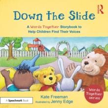 Down the Slide: A Words Together Storybook to Help Children Find Their Voices