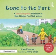 Gone to the Park: A Words Together Storybook to Help Children Find Their Voices