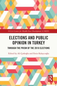 Elections and Public Opinion in Turkey : Through the Prism of the 2018 Elections