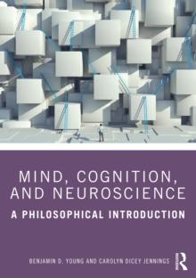 Mind, Cognition, and Neuroscience : A Philosophical Introduction