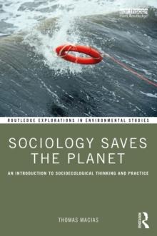 Sociology Saves the Planet : An Introduction to Socioecological Thinking and Practice