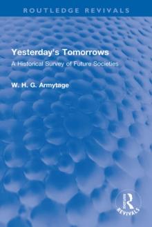 Yesterday's Tomorrows : A Historical Survey of Future Societies