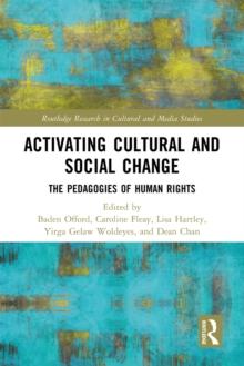 Activating Cultural and Social Change : The Pedagogies of Human Rights