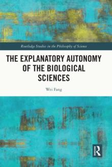 The Explanatory Autonomy of the Biological Sciences