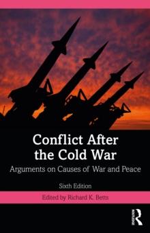 Conflict After the Cold War : Arguments on Causes of War and Peace