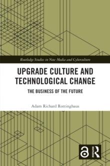 Upgrade Culture and Technological Change : The Business of the Future