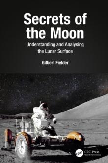 Secrets of the Moon : Understanding and Analysing the Lunar Surface