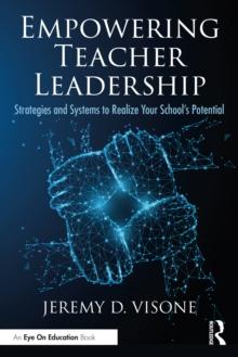 Empowering Teacher Leadership : Strategies and Systems to Realize Your Schools Potential