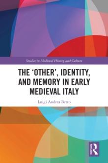 The 'Other', Identity, and Memory in Early Medieval Italy