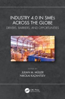 Industry 4.0 in SMEs Across the Globe : Drivers, Barriers, and Opportunities