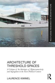 Architecture of Threshold Spaces : A Critique of the Ideologies of Hyperconnectivity and Segregation in the Socio-Political Context