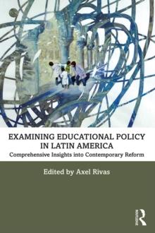 Examining Educational Policy in Latin America : Comprehensive Insights into Contemporary Reform