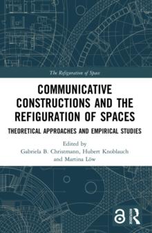 Communicative Constructions and the Refiguration of Spaces : Theoretical Approaches and Empirical Studies