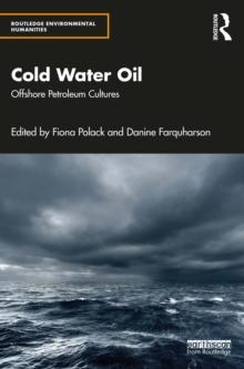 Cold Water Oil : Offshore Petroleum Cultures