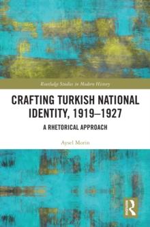 Crafting Turkish National Identity, 1919-1927 : A Rhetorical Approach