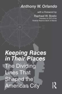 Keeping Races in Their Places : The Dividing Lines That Shaped the American City