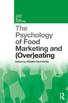 The Psychology of Food Marketing and Overeating