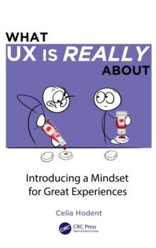 What UX is Really About : Introducing a Mindset for Great Experiences