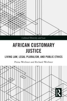 African Customary Justice : Living Law, Legal Pluralism, and Public Ethics