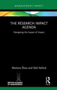 The Research Impact Agenda : Navigating the Impact of Impact