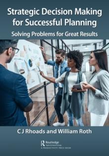 Strategic Decision Making for Successful Planning : Solving Problems for Great Results