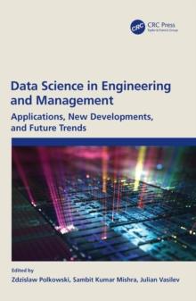 Data Science in Engineering and Management : Applications, New Developments, and Future Trends