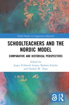 Schoolteachers and the Nordic Model : Comparative and Historical Perspectives