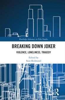 Breaking Down Joker : Violence, Loneliness, Tragedy