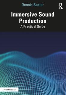 Immersive Sound Production : A Practical Guide