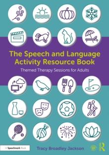 The Speech and Language Activity Resource Book : Themed Therapy Sessions for Adults