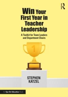 Win Your First Year in Teacher Leadership : A Toolkit for Team Leaders and Department Chairs