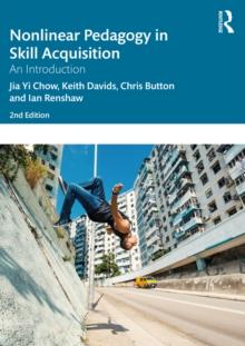 Nonlinear Pedagogy in Skill Acquisition : An Introduction