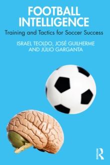 Football Intelligence : Training and Tactics for Soccer Success